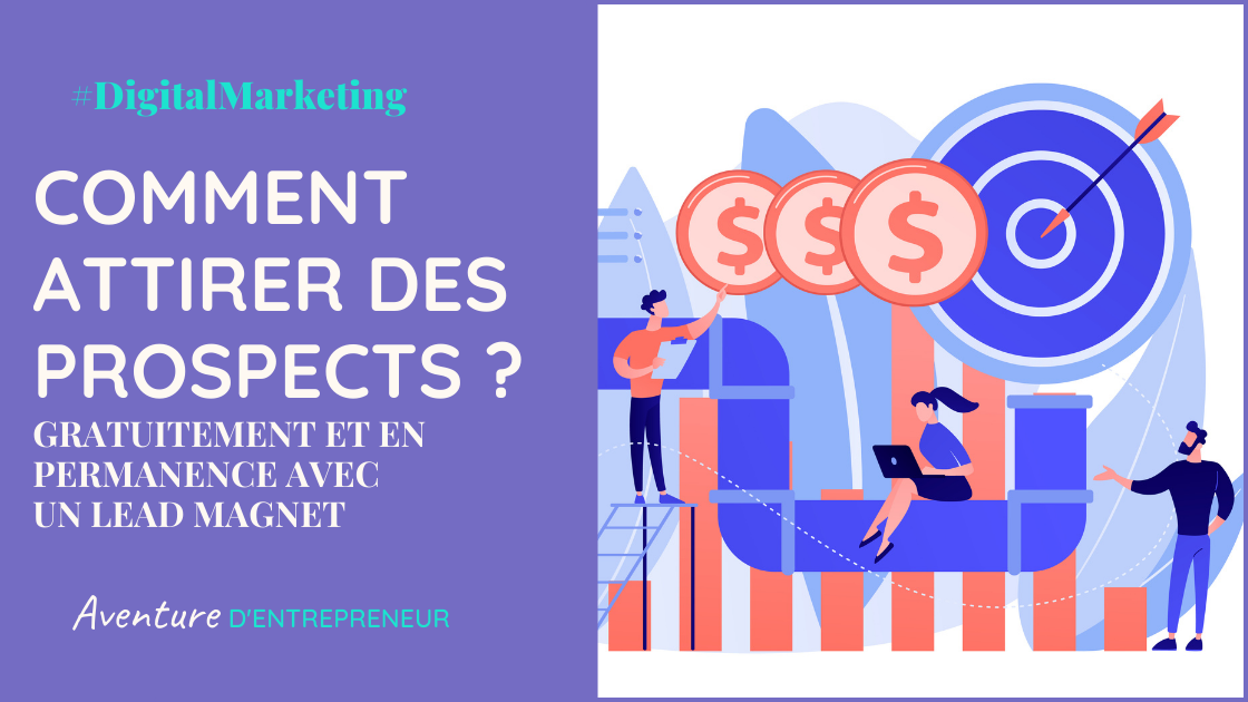 comment attirer des prospects gratuitement lead magnet