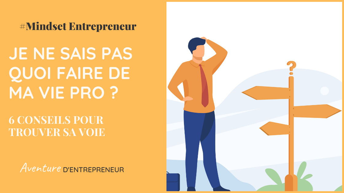 je ne sais pas quoi faire de ma vie professionnelle