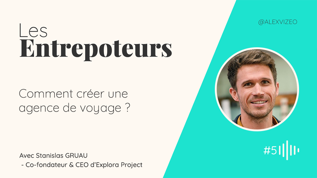 creation d'agence de voyage podcast ae stanislas gruau