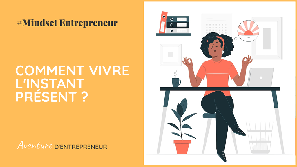 comment vivre l'instant present ae