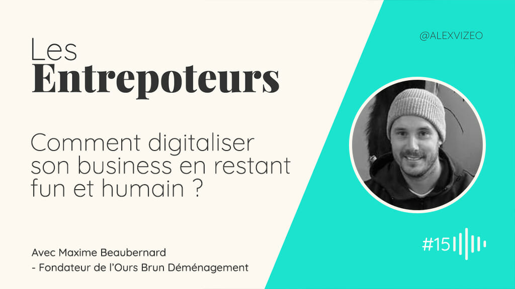 digitaliser son business podcast ae maxime beaubernard