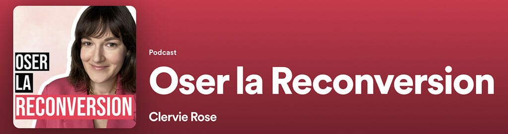 oser la reconversion podcast reconversion professionnelle